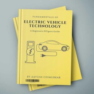 Fundamentals of Electric Vehicle Technology: A DIY Guide for EV Beginners
